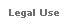 Legal Use